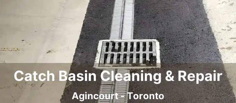  Catch Basin Cleaning & Repair Agincourt - Toronto