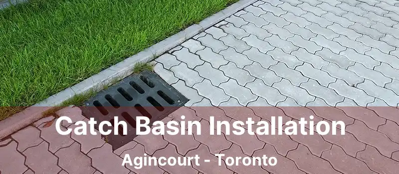  Catch Basin Installation Agincourt - Toronto