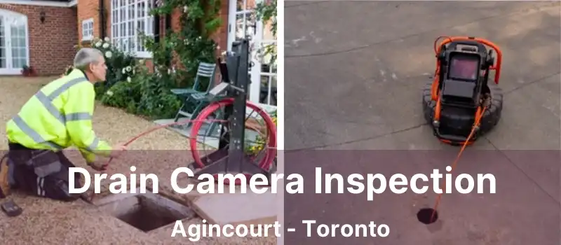  Drain Camera Inspection Agincourt - Toronto
