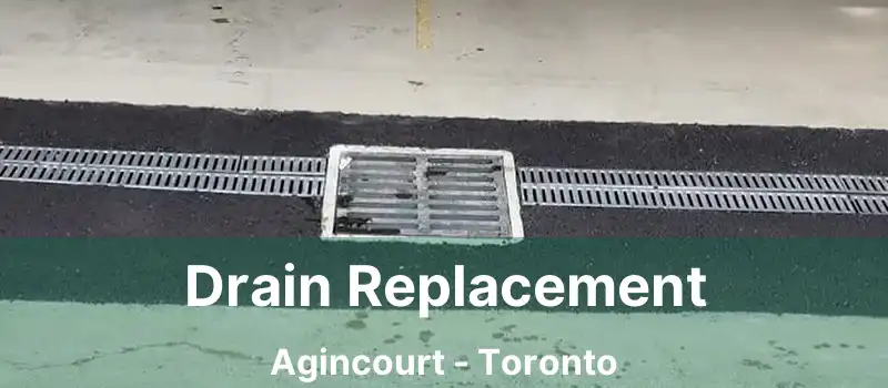 Drain Replacement Agincourt - Toronto