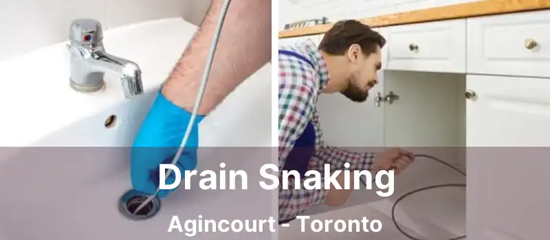  Drain Snaking Agincourt - Toronto