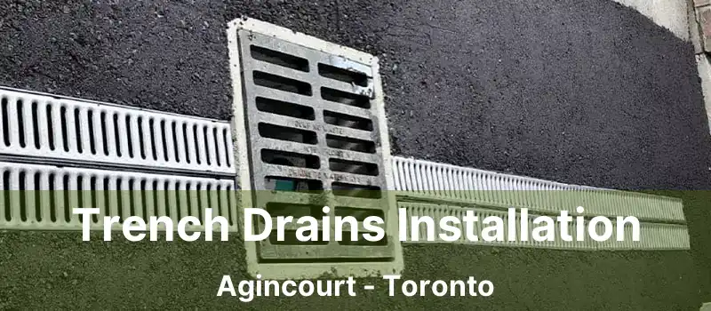  Trench Drains Installation Agincourt - Toronto